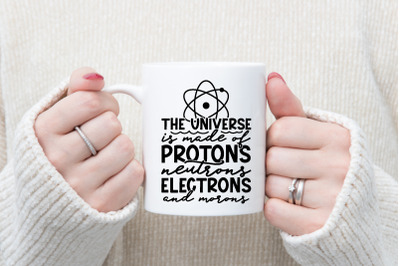 The universe is made of protons, neutrons, electrons and morons