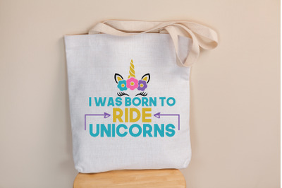 I was born to ride unicorns&amp;nbsp;SVG