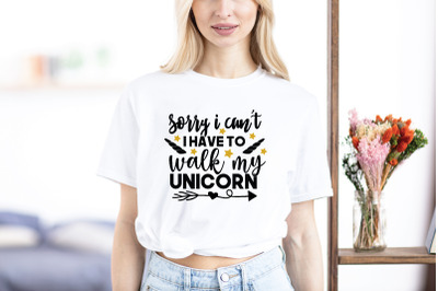 sorry I can&#039;t I have to walk my unicorn&nbsp;SVG Cut Files