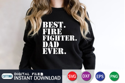 Best. Firefighter. Dad Ever SVG