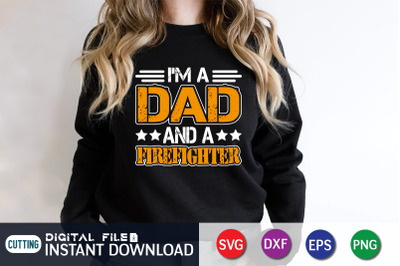 I&#039;m a Dad And a Firefighter SVG