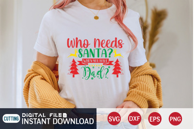 Who Needs Santa? When you Have Dad? SVG