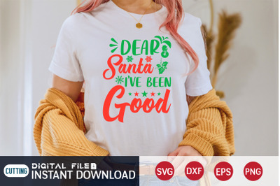 Dear Santa i&#039;ve Been Good SVG