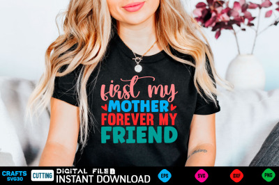 First My Mother Forever My Friend svg design
