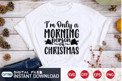 I&#039;m Only a Morning Person on Christmas SVG