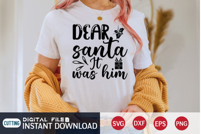 Dear Santa it Was Him SVG