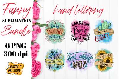 Funny sublimation bundle. 6 hand lettering quotes