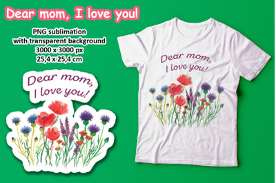 Dear mom, I love you! Watercolor t-shirt sublimation