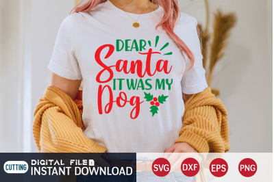 Dear Santa it Was my Dog SVG