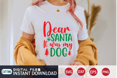 Dear Santa it Was my Dog SVG