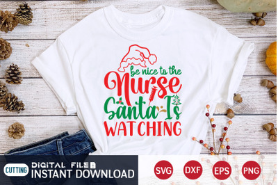 Be Nice to the Nurse Santa is Watching SVG