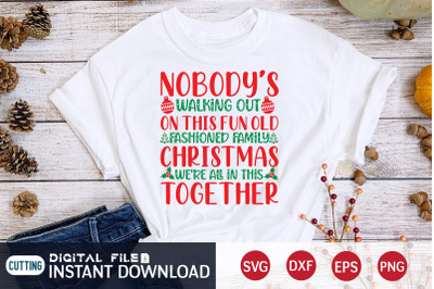 Nobody&#039;s Walking Out on This Fun Old Fashioned Family Christmas SVG