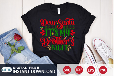 Dear Santa it&#039;s my Brother&#039;s Fault SVG