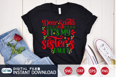 Dear Santa it&#039;s my Sister Fault SVG