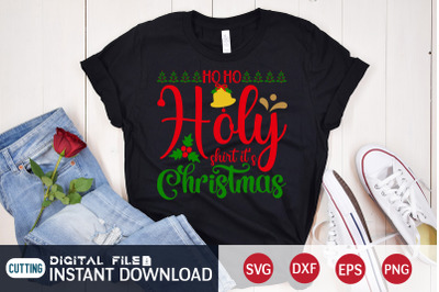 Ho Ho Holy Shirt it&#039;s Christmas SVG