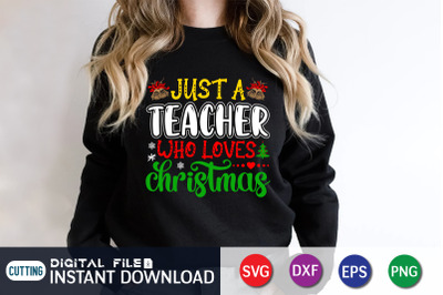 Just a Teacher Who Loves Christmas SVG