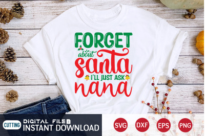 Fotget About Santa I&#039;ll Ask Nana SVG