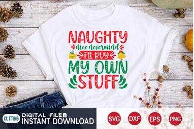 Naughty Nice Nevermind I&#039;ll Buy My Own Stuff SVG