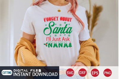 Forget About Santa I&#039;ll Just Ask Nana SVG