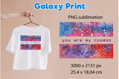 You are my cosmos. Watercolor galaxy t-shirt sublimation