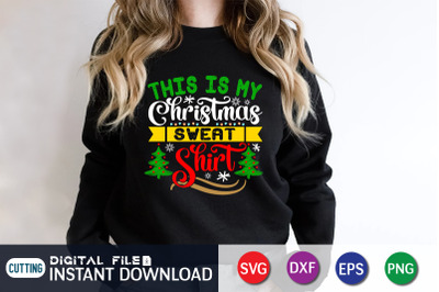 This is my Christmas Sweat Shirt SVG