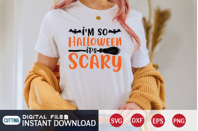 I&#039;m so Halloween it&#039;s Scray SVG