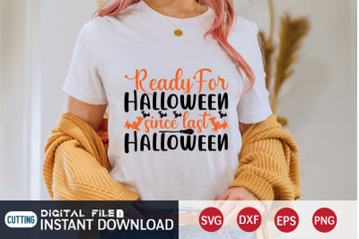 Ready For Halloween Since Last Halloween SVG