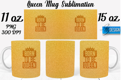 Queen Mug Sublimation | Coffee 11 Oz | 15 Oz Mug Sublimation