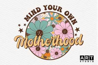 Mind Your OWN Motherhood Sublimation