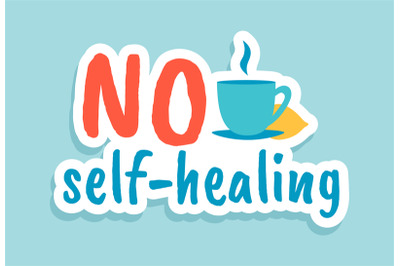 No self-healing. Coronavirus quote. Cartoon motivational sticker. Hand