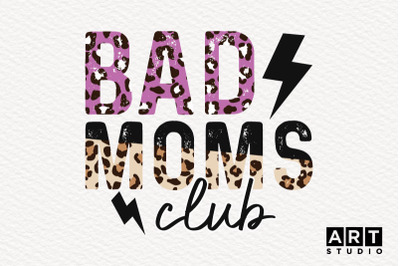 Bad Moms Club Sublimation | Mothers Day