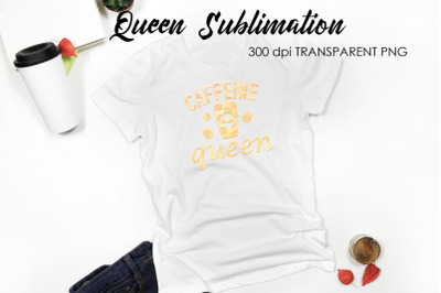 Queen Quotes Sublimation | Queen Design | Queen Sayings Design
