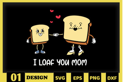 I Loaf you Mom Mother Puns