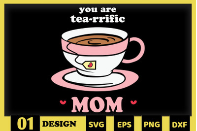 You&#039;re Tea-rrific Mom Mother Puns