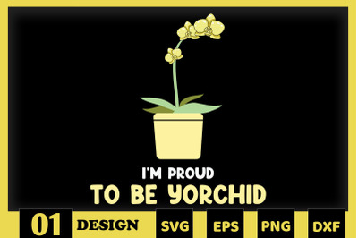 I&#039;m Proud to be Yorchid Mother Puns