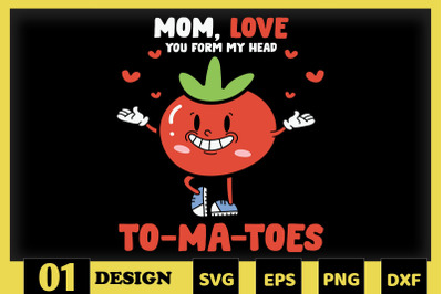 Mom Love you from My Head Tomatoes