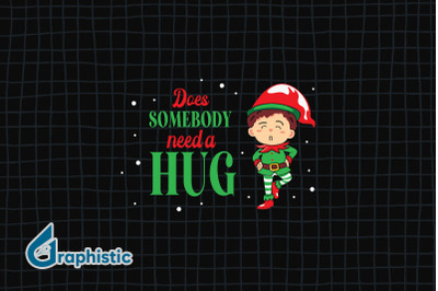 Does Somebody needs a hug Christmas ELF