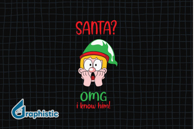 Santa OMG I know him Christmas ELF