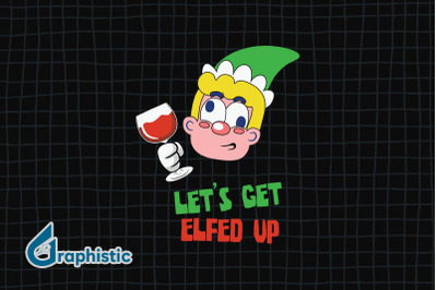 Let&#039;s Get Elfed Up Christmas ELF