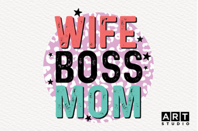 Wife Boss Mom Sublimation, Mothers Day Sublimation, Mom Sublimation