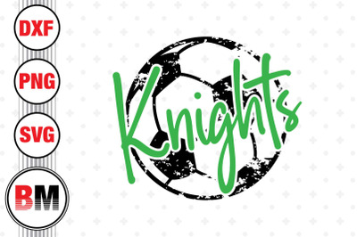 Knights Distressed Soccer SVG, PNG, DXF Files