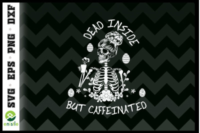 Skeleton Mom Dead Inside But Caffeinated