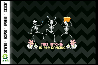 This Kitchen is for Dancing Skeleton Mom