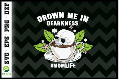 Drown me in Darkness Skeleton Mom