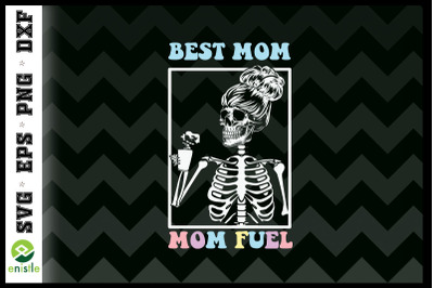 Best Mom Skeleton Mom Fuel