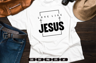 Love Like Jesus SVG