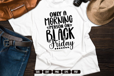 Only a Morning Person on Black Friday SVG