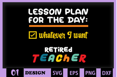 Do whatever I want Retired Teacher