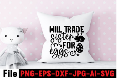 Will Trade Sister For Eggs SVG cut file