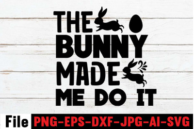 The Bunny Made Me Do It SVG cut file